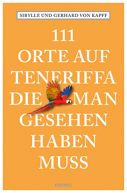Sibylle von Kapff, Gerhard von Kapff - 111 Orte auf Teneriffa, die man gesehen haben muss