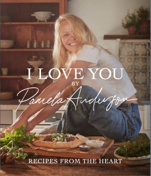 Pamela Anderson: I Love You - Recipes from the heart (englische Sprache)