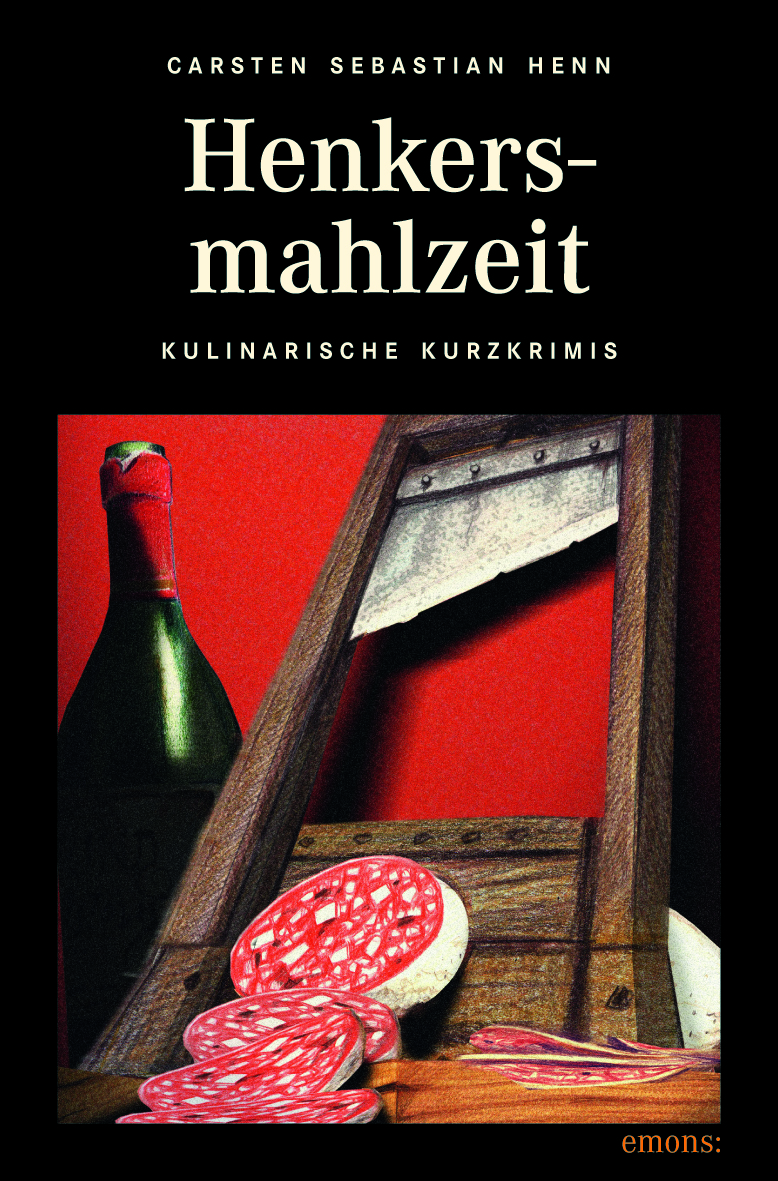 Carsten Sebastian Henn - Henkersmahlzeit