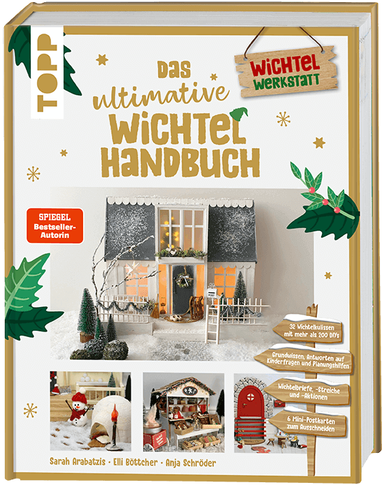 Elli Böttcher, Anja Sschröder, Sarah Arabatzis: Das ultimative Wichtelhandbuch