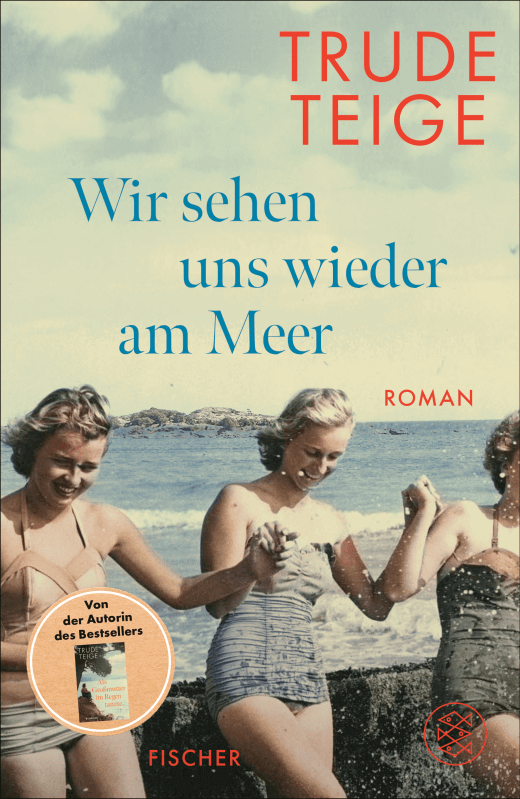 Trude Teige: Wir sehen uns wieder am Meer