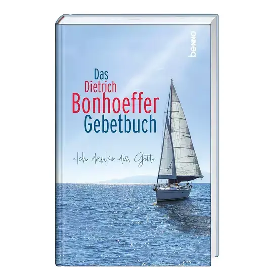 Dietrich Bonhoeffer: Gebete »Ich danke dir, Gott«