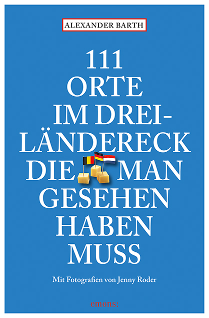 Alexander Barth, Jenny Roder - 111 Orte im Dreiländereck, die man gesehen haben muss