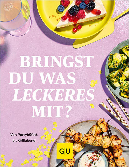 Bringst du was leckeres mit? - Die besten Rezepte für jeden Anlass