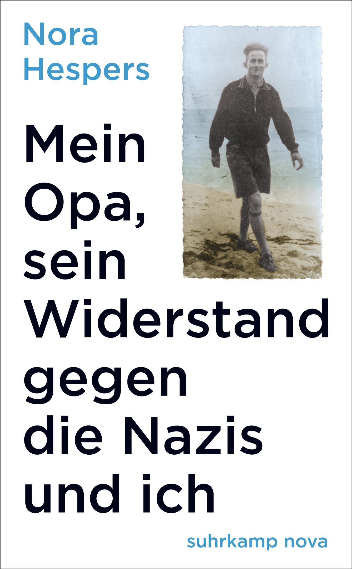 Nora Hespers - Mein Opa, sein Widerstand gegen die Nazis und ich