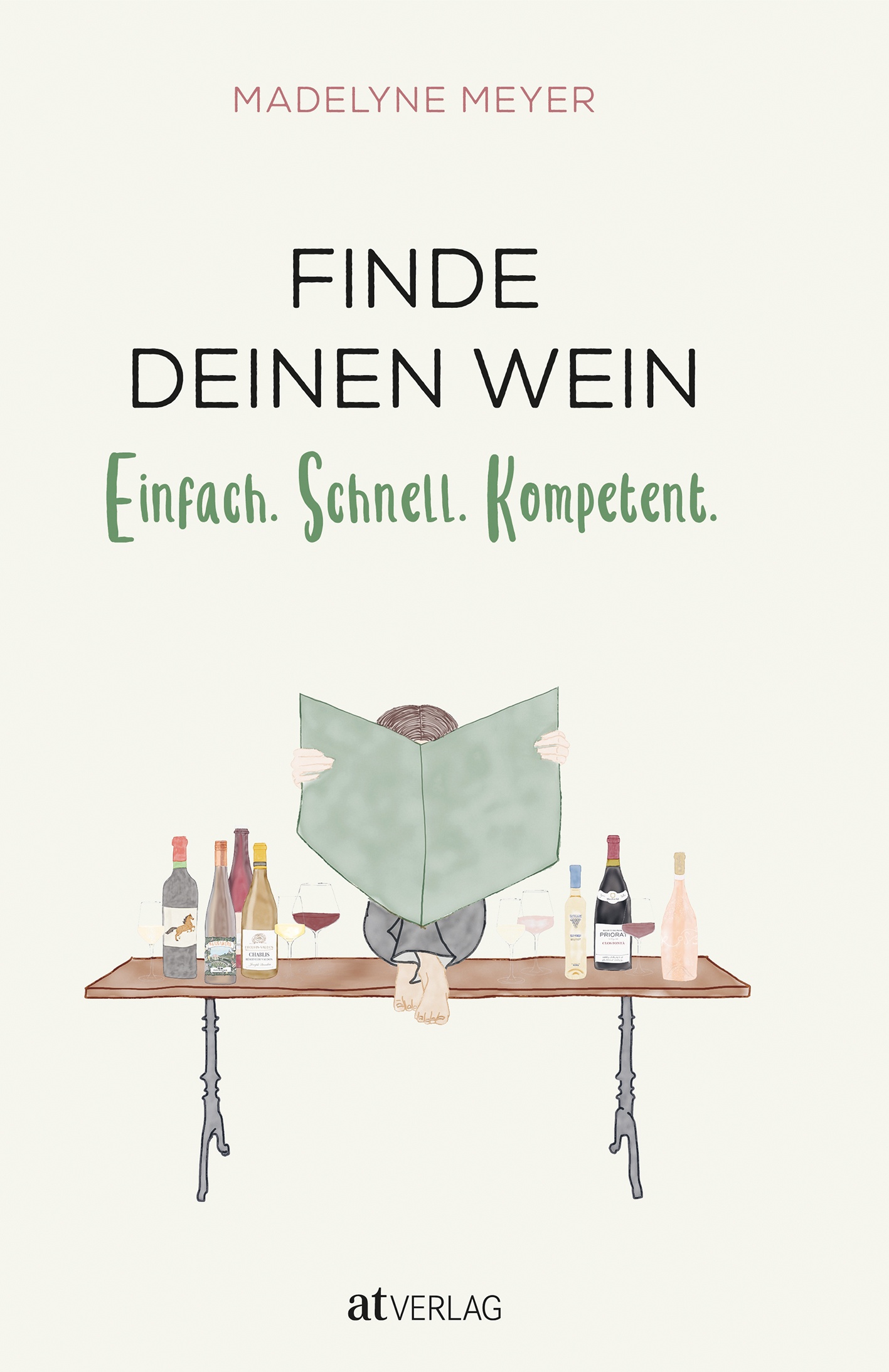 Madelyne Meyer: Finde deinen Wein - Einfach. Schnell. Kompetent