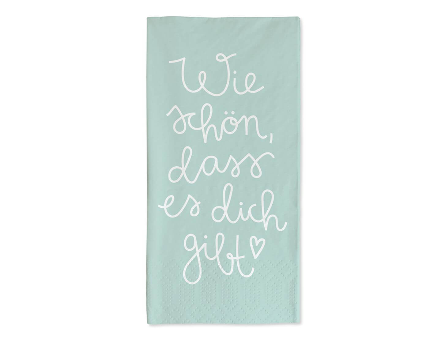 Serviette hochformat Wie schön, dass es dich gibt