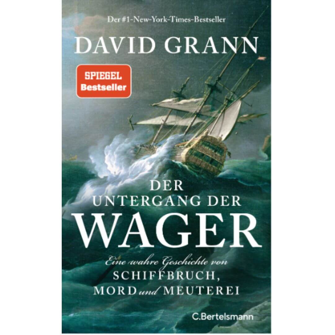 David Grann: Der Untergang der Wager