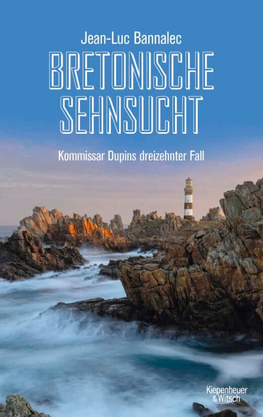 Jean-Luc Bannalec: Bretonische Sehnsucht - Kommissar Dupins dreizehnter Fall