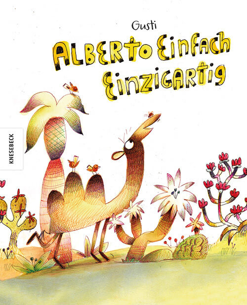 Gusti: Alberto einfach einzigartig - Es gibt viele Kamele in der Wüste, aber nur einen Alberto!