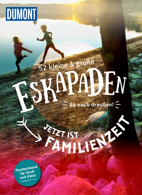 52 kleine & große Eskapaden - Jetzt ist Familienzeit