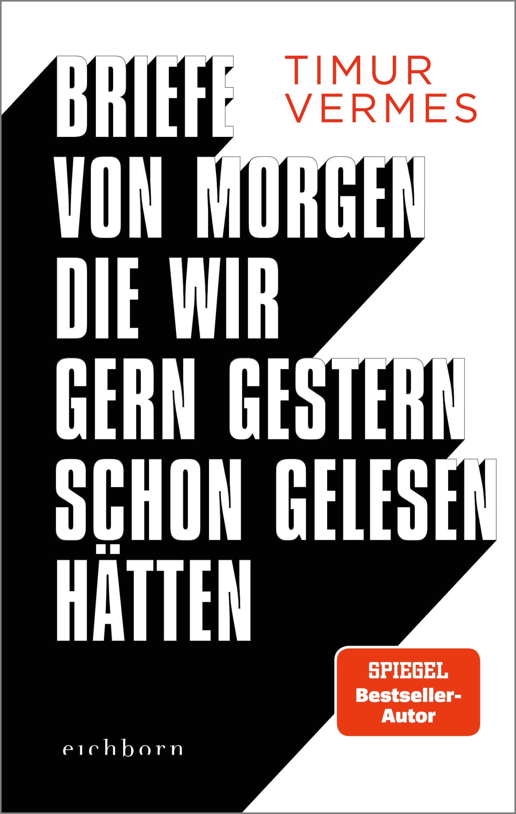 Timur Vermes: Briefe von morgen die wir gern gestern schon gelesen hätten