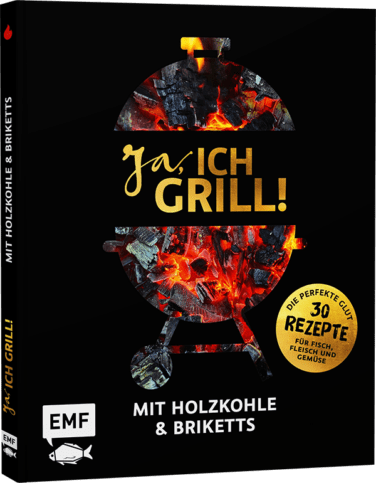 Ja, ich grill! - Mit Holzkohle und Briketts