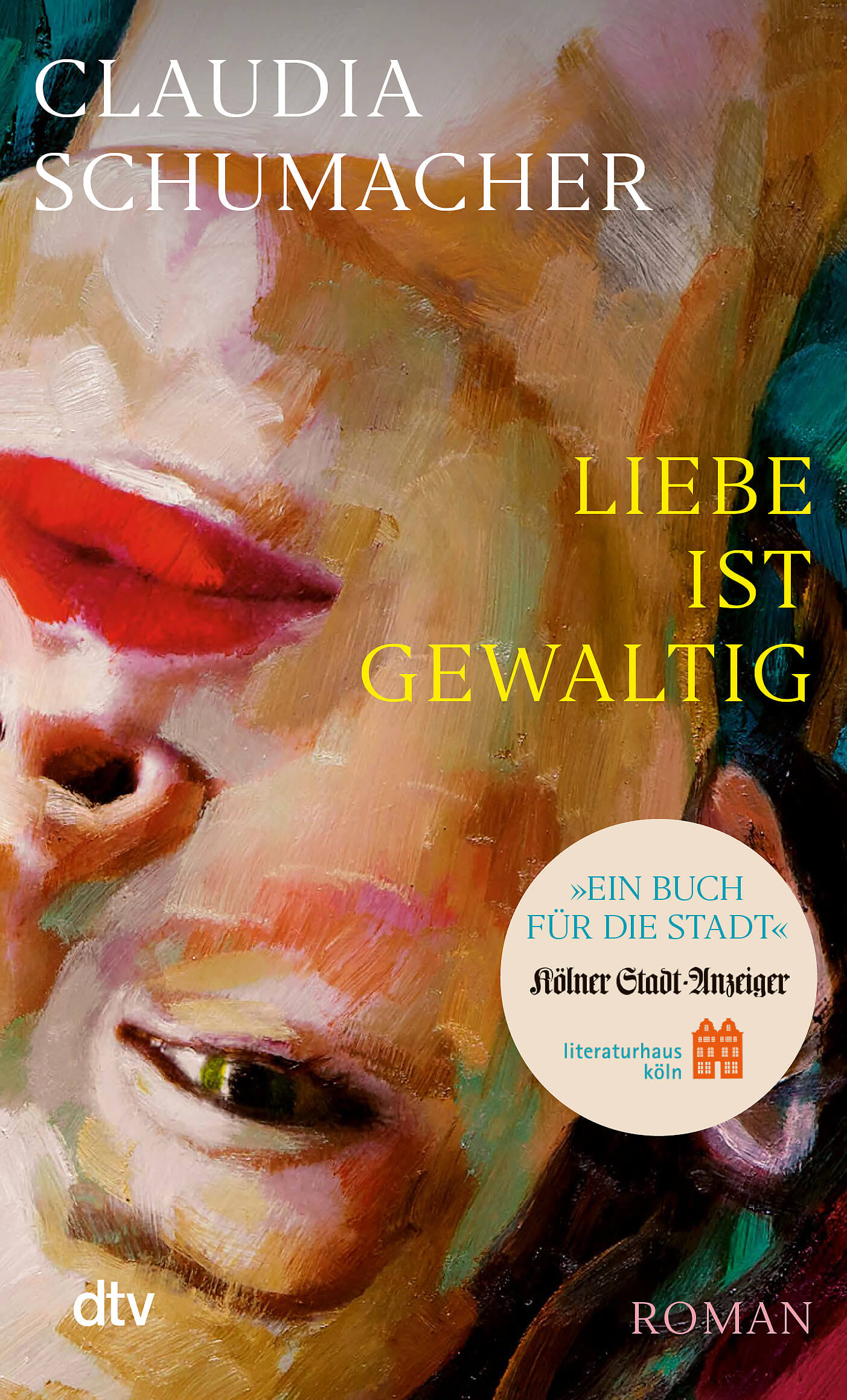 Claudia Schumacher: Liebe ist gewaltig - Die Sonderausgabe für Köln - »Buch für die Stadt« 2025