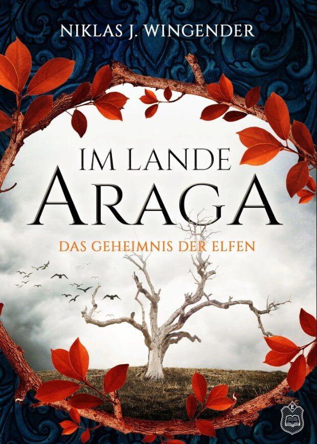 Niklas J. Wingender: Im Lande Araga - Das Geheimnis der Elfen
