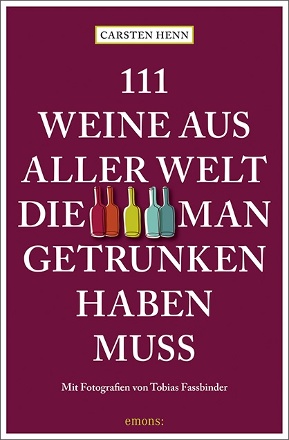 Carsten Sebastian Henn, Tobias Fassbinder - 111 Weine aus aller Welt, die man getrunken haben muss