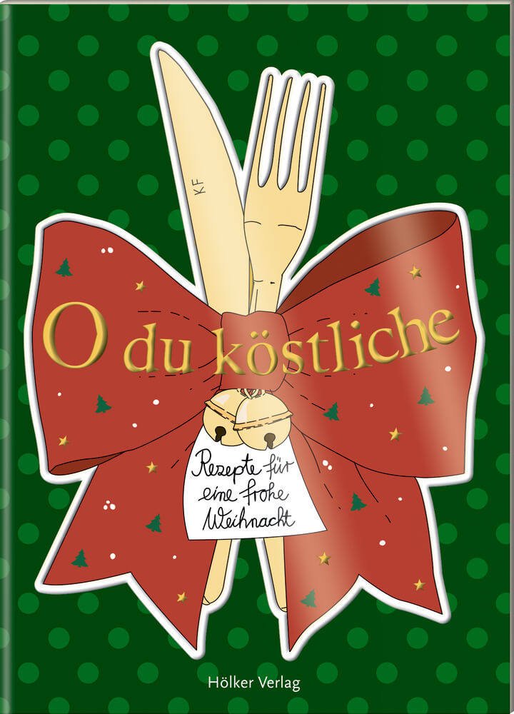 Der kleine Küchenfreund: O du köstliche (Weihnachtsrezepte)