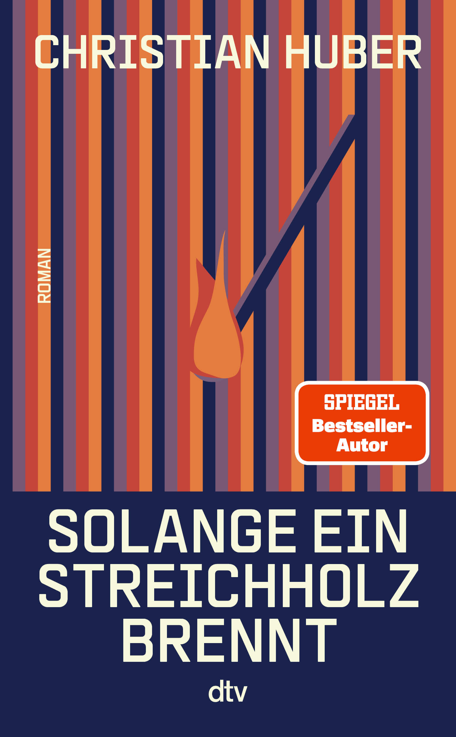 Christian Huber: Solange ein Streichholz brennt Christian Huber: Solange ein Streichholz brennt
