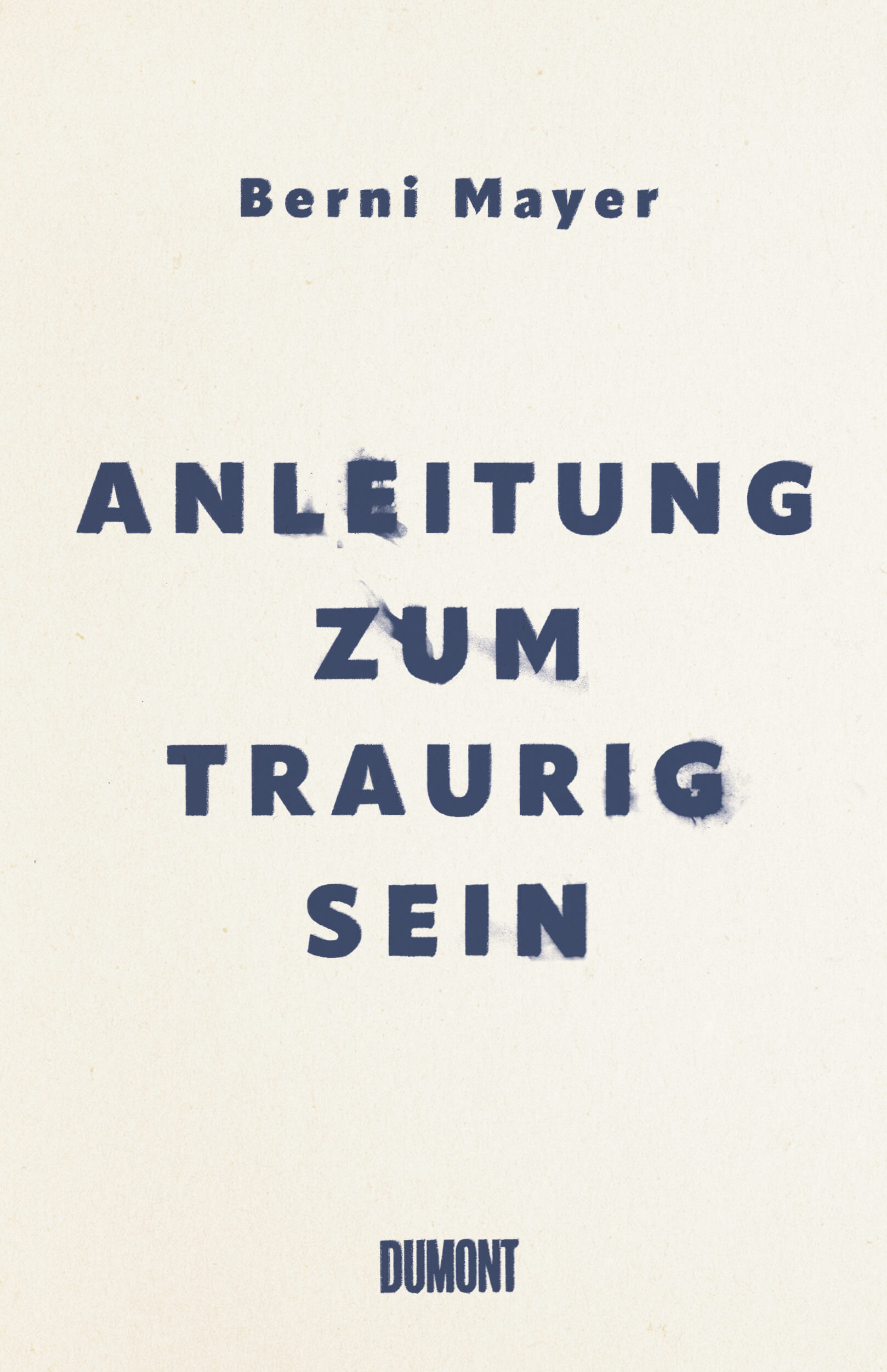 Berni Mayer: Anleitung zum Traurigsein
