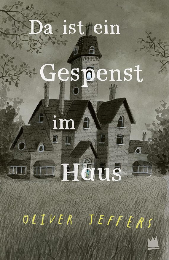 Oliver Jeffers: Da ist ein Gespenst im Haus