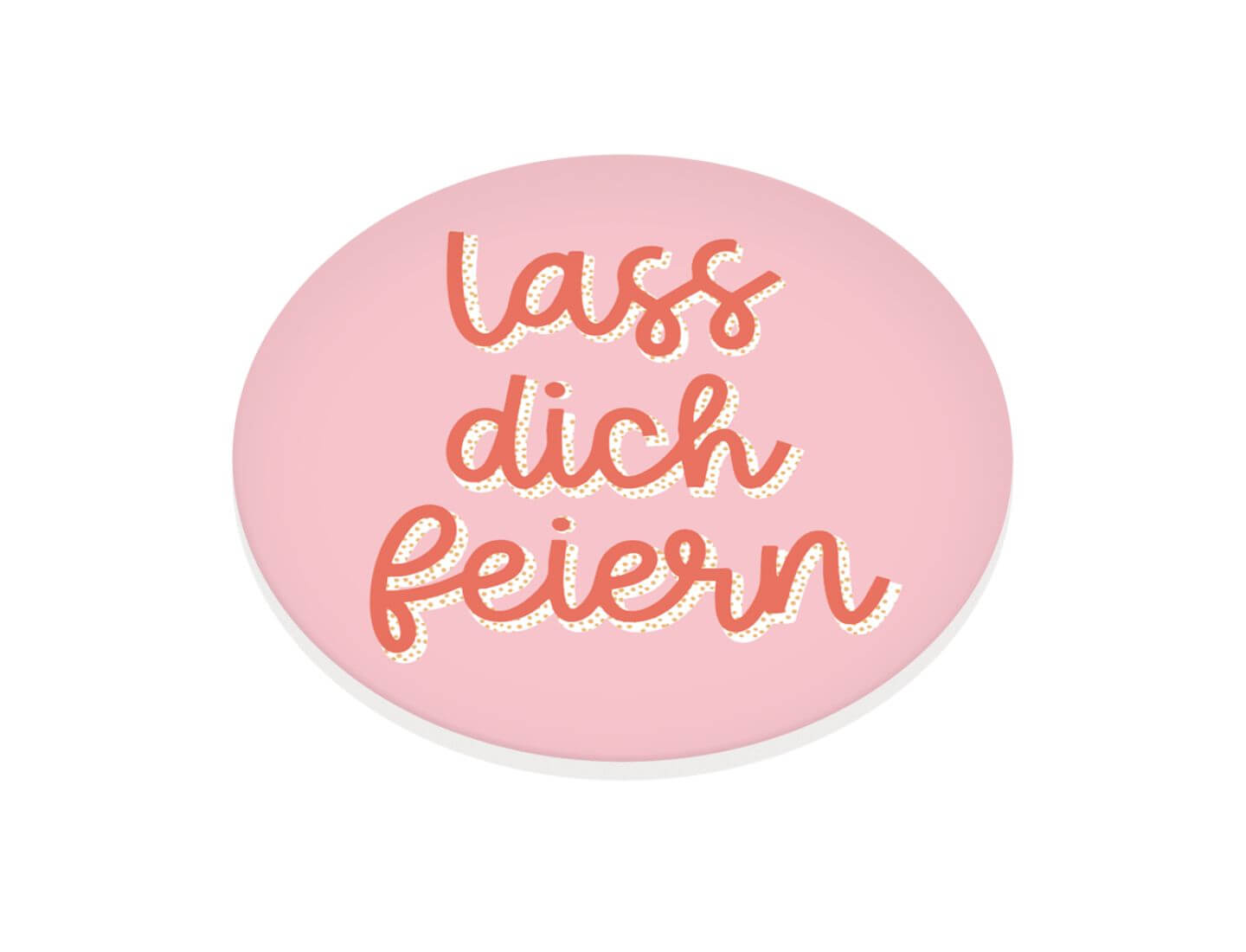 Keramik-Untersetzer Lass dich feiern