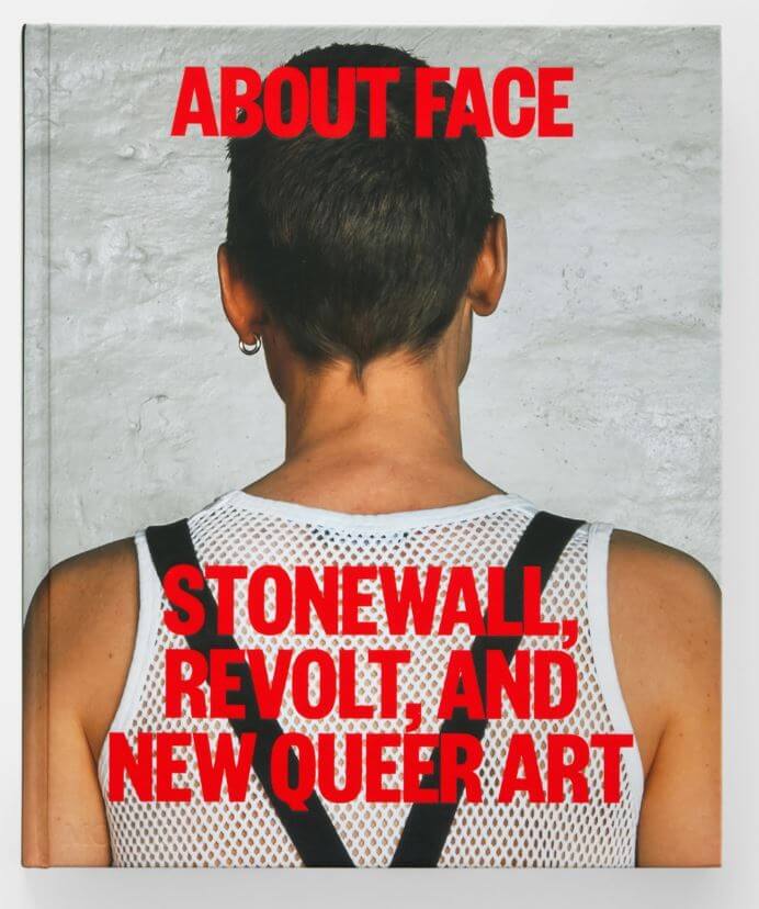 Jonathan D. Katz, Amelia Jones, Joshua Chambers-Letson: About Face - Stonewall, Revolt, and New Quee