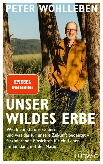 Peter Wohlleben: Unser Wildes Erbe