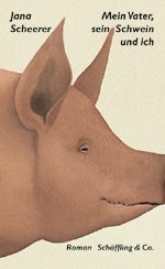 J. Scheerer, N. Heidelbach - Mein Vater, sein Schwein und ich