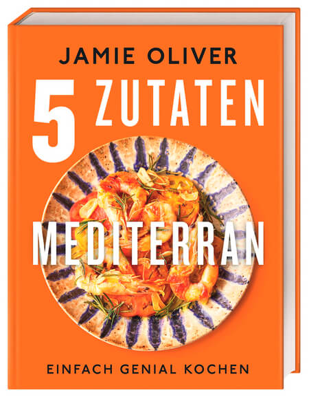 Jamie Oliver: 5 Zutaten mediterran