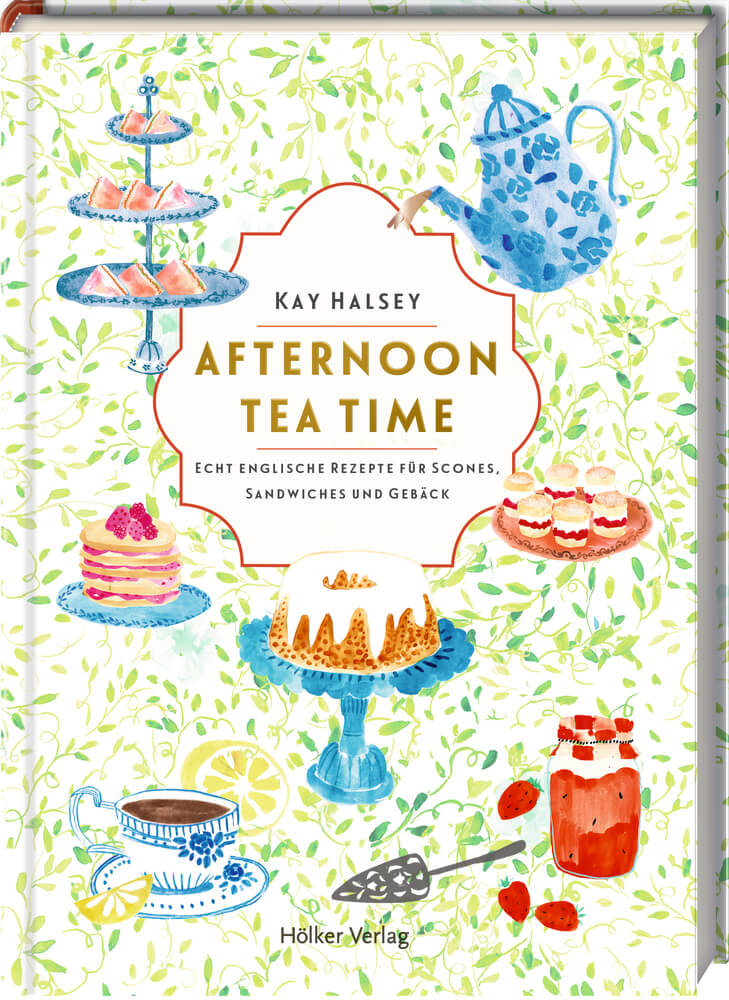 Afternoon Tea Time - Echt englische Rezepte