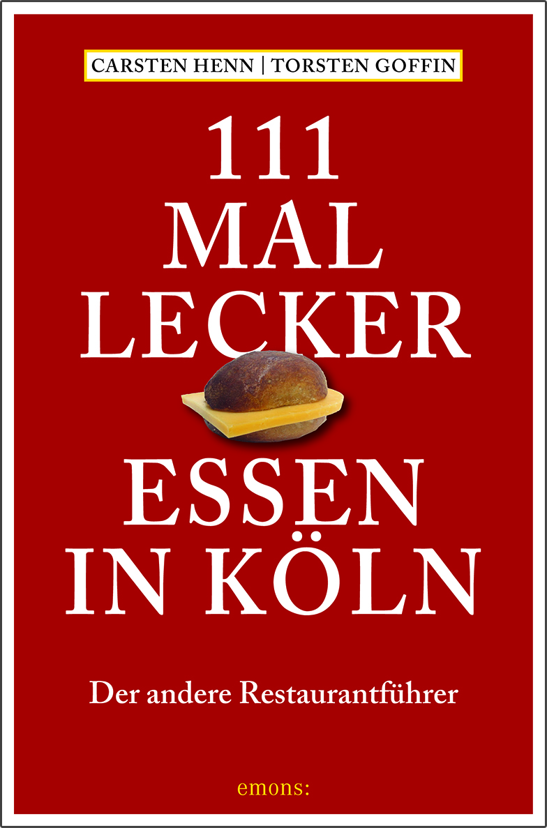 Carsten Sebastian Henn, Torsten Goffin - 111 mal lecker essen in Köln