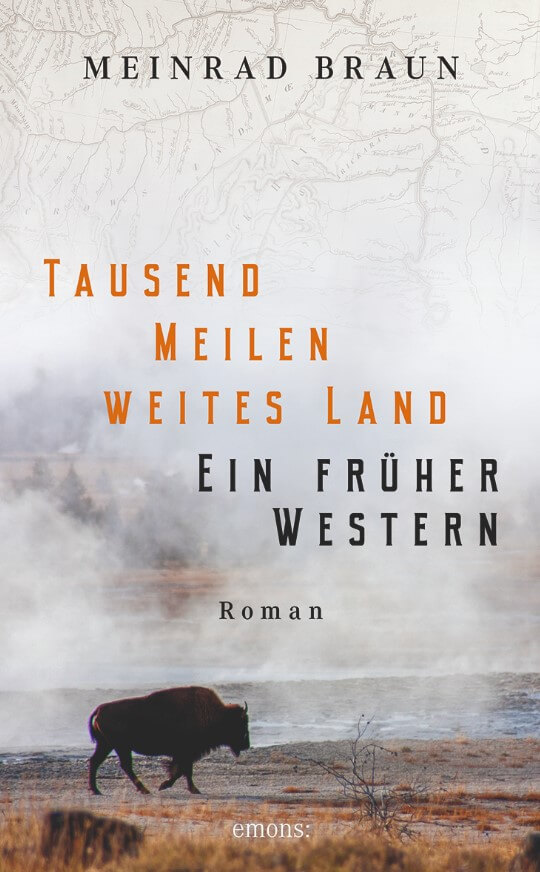 Meinrad Braun: Tausend Meilen weites Land. Ein früher Western
