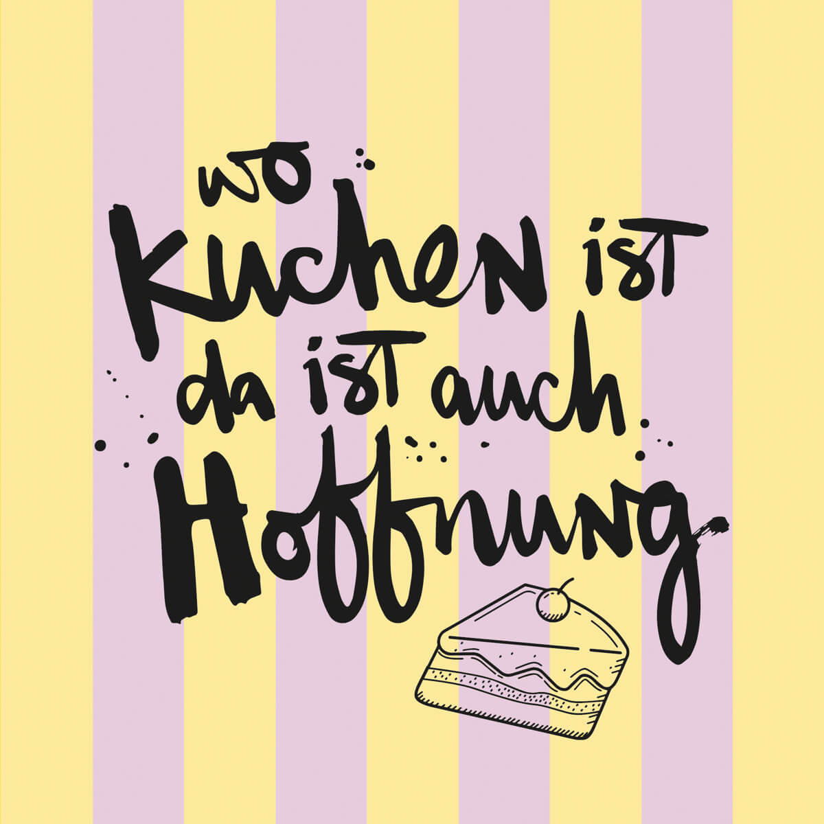 Servietten Wo Kuchen ist da ist auch Hoffnung