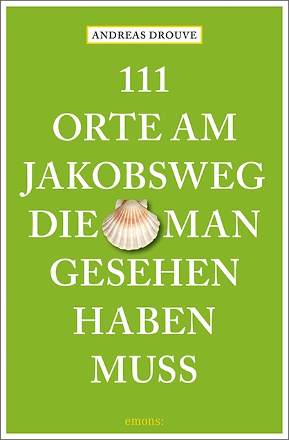 Andreas Drouve - 111 Orte am Jakobsweg, die man gesehen haben muss