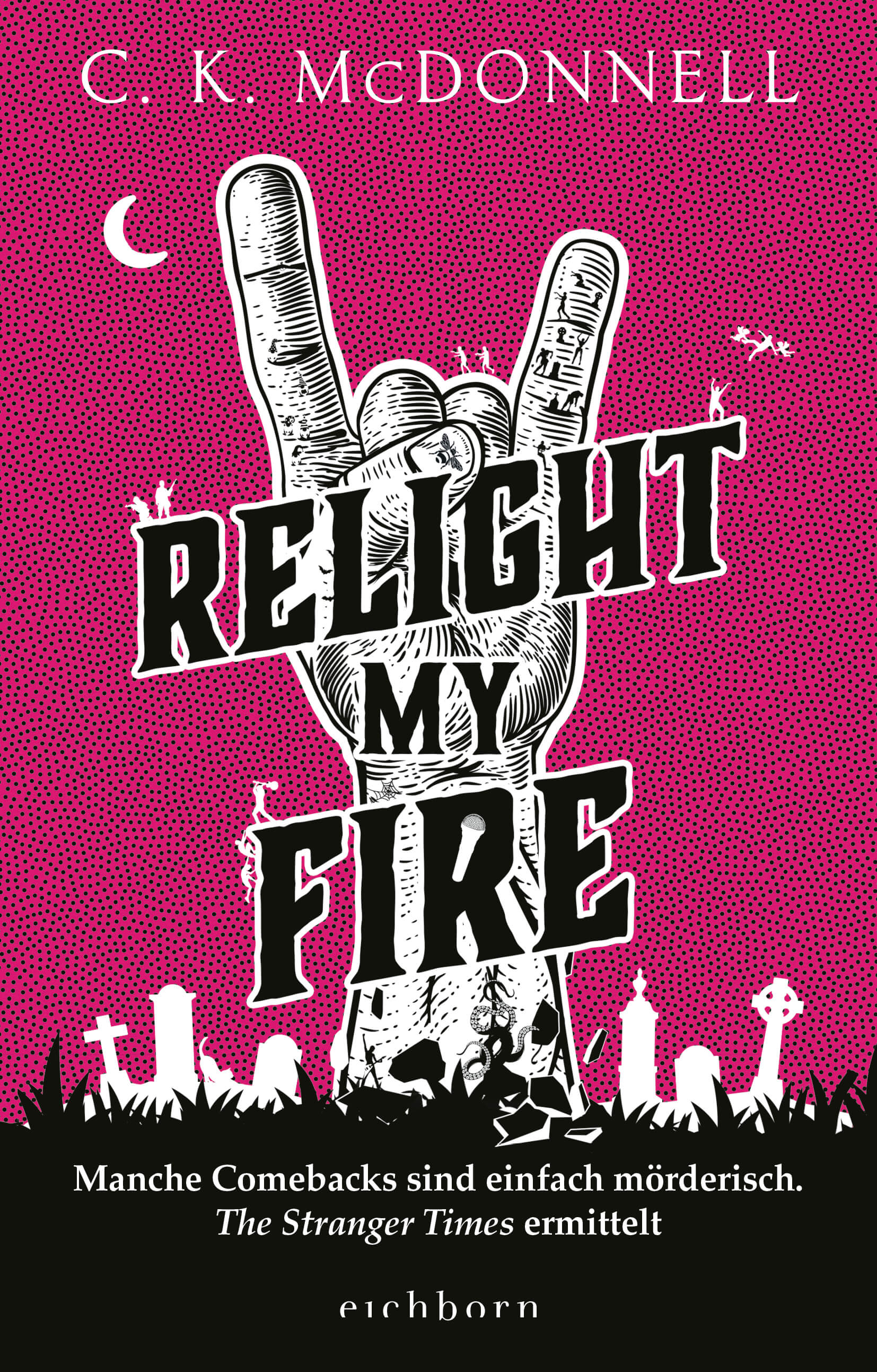 C. K. McDonnell: RELIGHT MY FIRE - Manche Comebacks sind einfach mörderisch. The Stranger Times ermi
