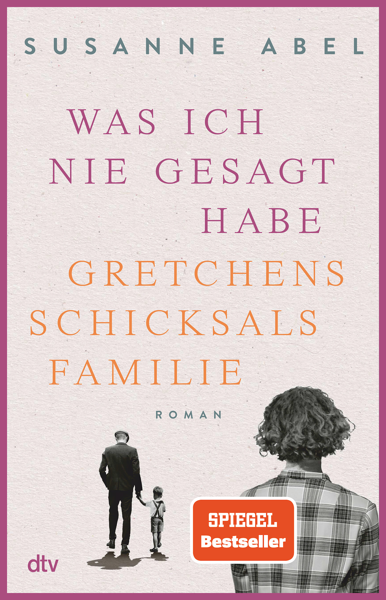 Susanne Abel: Was ich nie gesagt habe - Die Gretchen-Reihe Band 2