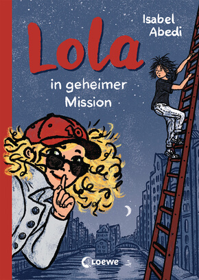 Isabel Abedi: Hier kommt Lola 3 - Geheime Mission