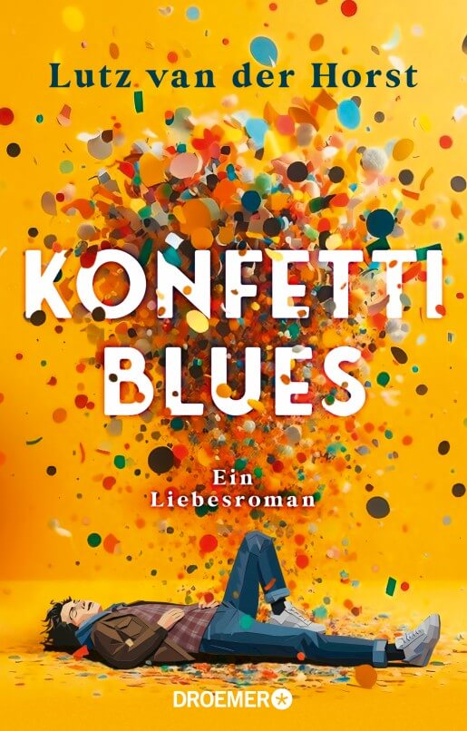 Lutz van der Horst: Konfetti-Blues - Ein Liebesroman