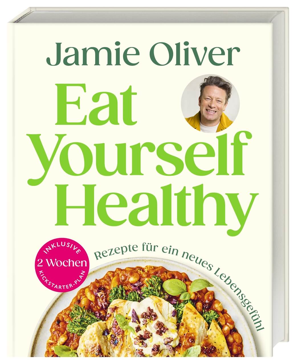 Jamie Oliver: Eat Yourself Healthy - Rezepte für ein neues Lebensgefühl