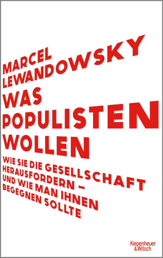 9783462006728-1 Marcel Lewandowsky: Was Populisten wollen - Wie sie die Gesellschaft herausfordern – und wie man ihn