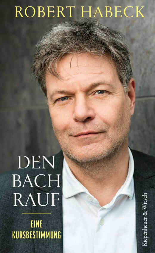 Robert Habeck: Den Bach rauf - Eine Kursbestimmung