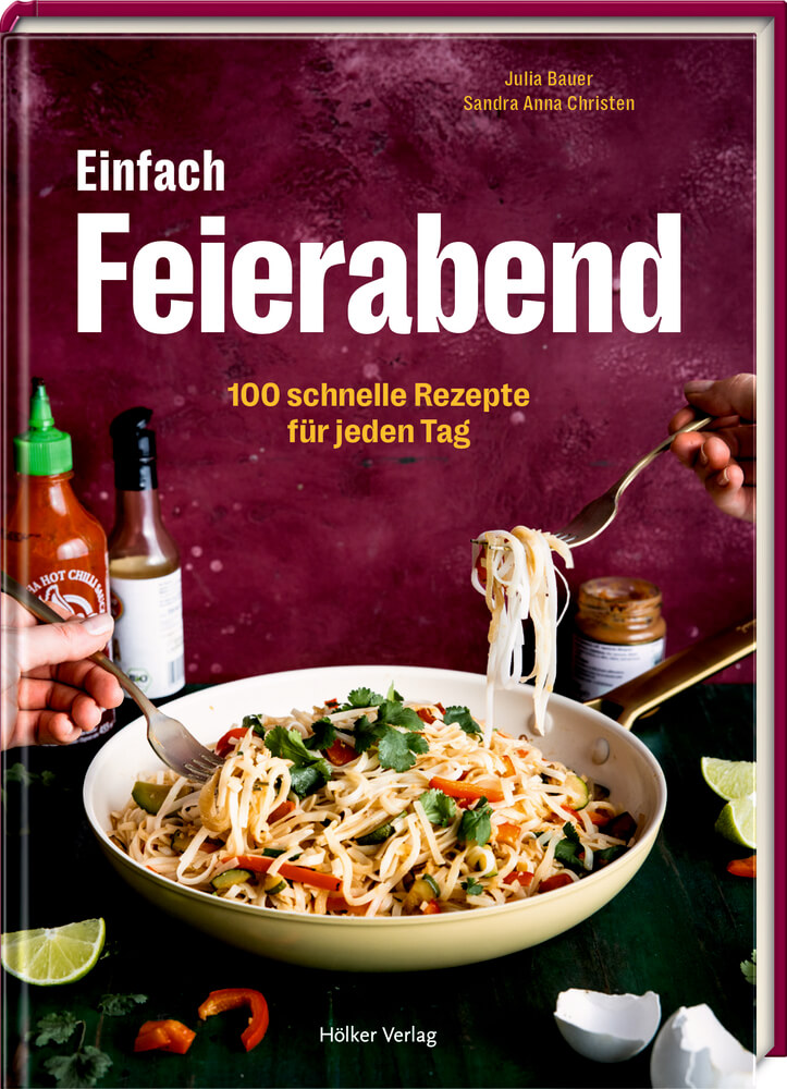 Einfach Feierabend - 100 schnelle Rezepte für jeden Tag