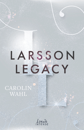 Carolin Wahl: Larsson Legacy (Crumbling Hearts 3)