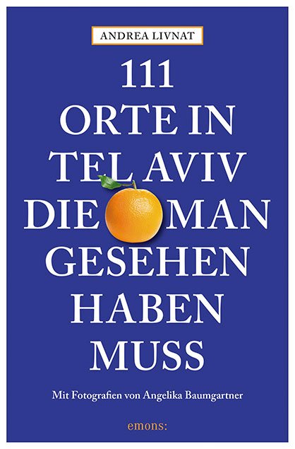 Andrea Livnat, Angelika Baumgartner - 111 Orte in Tel Aviv, die man gesehen haben muss
