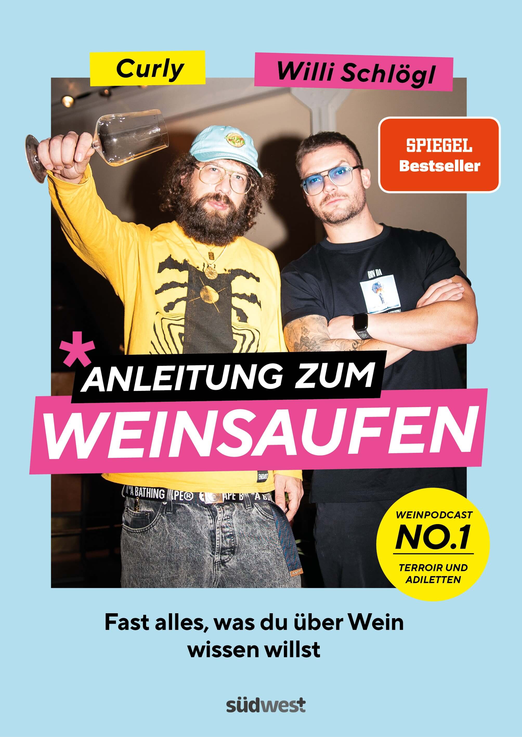 Willi Schlögl, Sebastian "Curly" Moser: Anleitung zum Weinsaufen - Fast alles, was du über Wein wiss