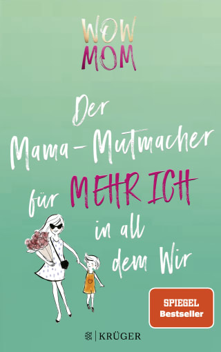 Katharina Nachtsheim, Lisa Harmann: WOW MOM - Der Mama-Mutmacher für mehr Ich in all dem Wir