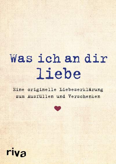 Alexandra Reinwarth - Was ich an dir liebe - Eine originelle Liebeserklärung zum Ausfüllen und Versc