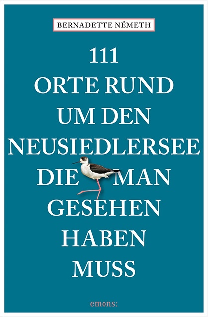 Bernadette Németh - 111 Orte rund um den Neusiedler See, die man gesehen haben muss