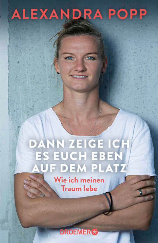 Alexandra Popp: Dann zeige ich es euch eben auf dem Platz - Wie ich meinen Traum lebe