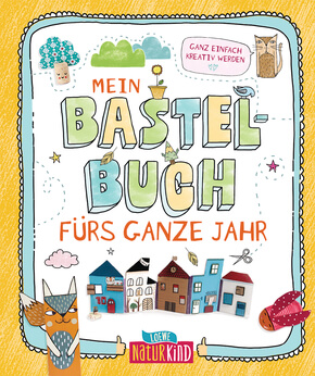 Bastelbuch fürs ganze Jahr